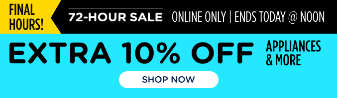 72-Hour Sale Flash Sale - Extra 10% off appliances & more